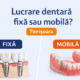 lucrare dentară fixă sau mobilă în Timișoara – comparație între implant fix și proteză mobilă