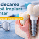 vindecarea dupa implant dentar si procesul de osteointegrare